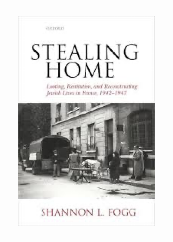 Fogg, Shannon L. Stealing Home: Looting, Restitution, and Reconstructing Jewish Lives in France, 1942-1947. 1re éd. OUP Oxford, 2016.