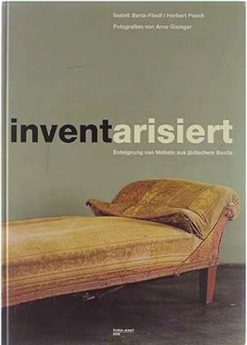 Gisinger, Arno, Invent arisiert. Enteignung von Möbeln aus jüdischen Besitz,Wien, Turia and Kant, 2000 – catalogue d’exposition du Museum Kaiserliches Hofmobiliendepot